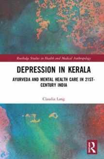 9781138482807-1138482803-Depression in Kerala: Ayurveda and Mental Health Care in 21st Century India (Routledge Studies in Health and Medical Anthropology)