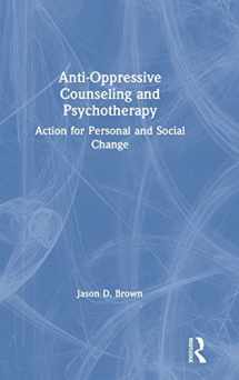 9781138087354-1138087351-Anti-Oppressive Counseling and Psychotherapy: Action for Personal and Social Change