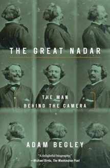 9781101902622-1101902620-The Great Nadar: The Man Behind the Camera