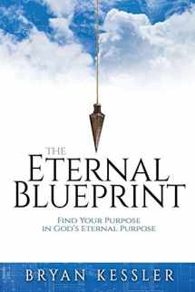 9781073724437-1073724433-The Eternal Blueprint: Find Your Purpose in God's Eternal Purpose
