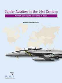 9780997309225-0997309229-Carrier Aviation in the 21st Century: Aircraft carriers and their units in detail