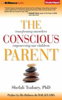 9781501234149-1501234145-The Conscious Parent: Transforming Ourselves, Empowering Our Children