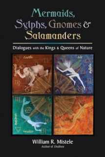 9781583944936-1583944931-Mermaids, Sylphs, Gnomes, and Salamanders: Dialogues with the Kings and Queens of Nature
