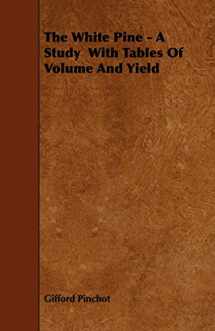 9781444693461-1444693468-The White Pine - A Study With Tables Of Volume And Yield