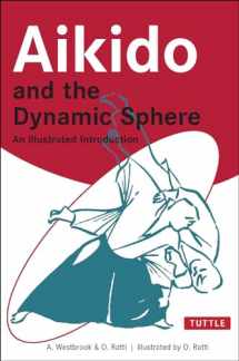 9780804832847-0804832846-Aikido and the Dynamic Sphere: An Illustrated Introduction (Tuttle Martial Arts)