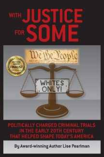 9781587904103-1587904101-With Justice for Some: Politically Charged Criminal Trials in the Early 20th Century That Helped Shape Today's America
