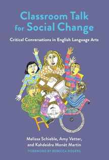 9780807763483-0807763489-Classroom Talk for Social Change: Critical Conversations in English Language Arts