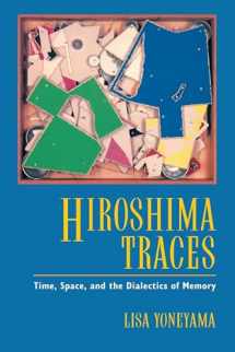 9780520085879-0520085876-Hiroshima Traces: Time, Space, and the Dialectics of Memory (Twentieth Century Japan: The Emergence of a World Power) (Volume 10)