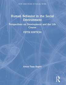 9781138608238-1138608238-Human Behavior in the Social Environment: Perspectives on Development and the Life Course (New Directions in Social Work)