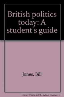 9780841908871-0841908877-British politics today: A student's guide