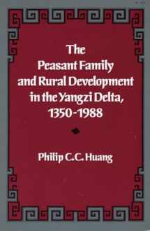 9780804717885-0804717885-The Peasant Family and Rural Development in the Yangzi Delta, 1350-1988
