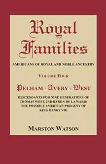 9780806320632-080632063X-Royal Families: Americans of Royal and Noble Ancestry, Volume Four: Pelham-Avery-West: Descendants for Nine Generations of Thomas West