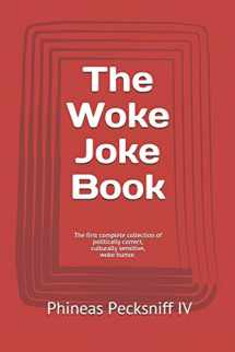 9781709776168-1709776161-The Woke Joke Book: The first complete collection of politically correct, culturally sensitive, woke humor.