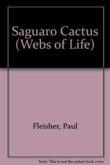 9780761404330-0761404333-Saguaro Cactus (Webs of Life)