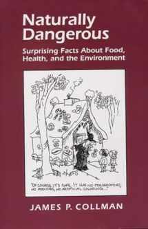 9781891389092-1891389092-Naturally Dangerous: Surprising Facts about Food, Health, and the Environment