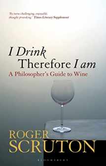 9781472969873-1472969871-I Drink Therefore I Am: A Philosopher's Guide to Wine