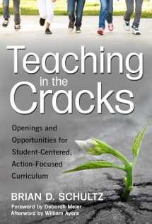 9780807758311-0807758310-Teaching in the Cracks: Openings and Opportunities for Student-Centered, Action-Focused Curriculum