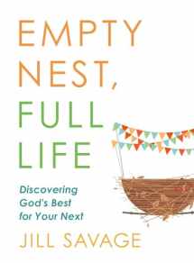 9780802419286-0802419283-Empty Nest, Full Life: Discovering God's Best for Your Next