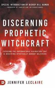 9780768456134-0768456134-Discerning Prophetic Witchcraft: Exposing the Supernatural Divination that is Deceiving Spiritually-Hungry Believers
