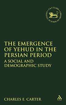 9781841270128-1841270121-The Emergence of Yehud in the Persian Period: A Social and Demographic Study (The Library of Hebrew Bible/Old Testament Studies, 294)