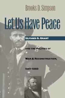 9780807846292-0807846295-Let Us Have Peace: Ulysses S. Grant and the Politics of War and Reconstruction, 1861-1868 (Civil War America)