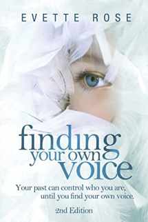 9781482002911-1482002914-Finding Your Own Voice, 2nd Edition: Your past can control who you are, until you find your own voice