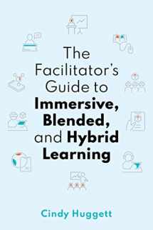 9781950496693-1950496694-The Facilitator's Guide to Immersive, Blended, and Hybrid Learning