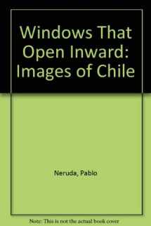 9780934834469-0934834466-Windows That Open Inward: Images of Chile