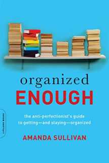 9780738219325-0738219320-Organized Enough: The Anti-Perfectionist's Guide to Getting -- and Staying -- Organized