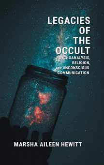 9781781792780-178179278X-Legacies of the Occult: Psychoanalysis, Religion, and Unconscious Communication