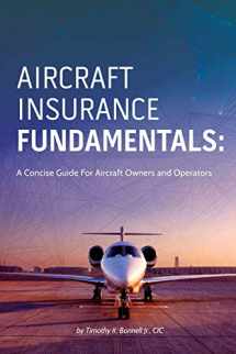 9781532824692-1532824696-Aircraft Insurance Fundamentals: A Concise Guide For Aircraft Owners and Operators