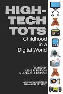 9781617350092-1617350095-High-Tech Tots: Childhood in a Digital World (Research in Global Child Advocacy)