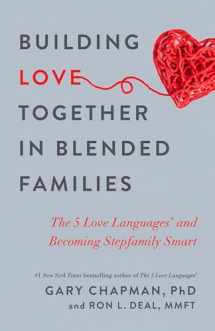 9780802419057-0802419054-Building Love Together in Blended Families: The 5 Love Languages and Becoming Stepfamily Smart