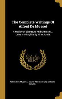 9781011502042-1011502046-The Complete Writings Of Alfred De Musset: A Medley Of Literature And Criticism ... Done Into English By M. W. Artois