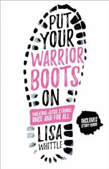 9780736969857-0736969853-Put Your Warrior Boots On: Walking Jesus Strong, Once and for All