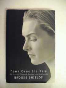 9781401301897-1401301894-Down Came the Rain: My Journey Through Postpartum Depression