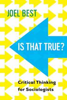 9780520381391-0520381394-Is That True?: Critical Thinking for Sociologists