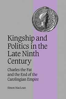 9780521044455-0521044456-Kingship and Politics in the Late Ninth Century: Charles the Fat and the End of the Carolingian Empire (Cambridge Studies in Medieval Life and Thought: Fourth Series, Series Number 57)