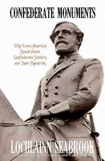 9781943737628-1943737622-Confederate Monuments: Why Every American Should Honor Confederate Soldiers and Their Memorials