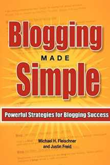 9781470064044-1470064049-Blogging Made Simple: Powerful Strategies For Blogging Success!