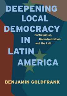 9780271037950-0271037954-Deepening Local Democracy in Latin America: Participation, Decentralization, and the Left