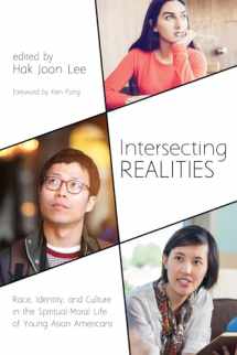 9781532616235-1532616236-Intersecting Realities: Race, Identity, and Culture in the Spiritual-Moral Life of Young Asian Americans