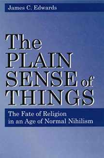 9780271016788-0271016787-The Plain Sense of Things: The Fate of Religion in an Age of Normal Nihilism