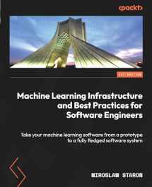 9781837634064-1837634068-Machine Learning Infrastructure and Best Practices for Software Engineers: Take your machine learning software from a prototype to a fully fledged software system