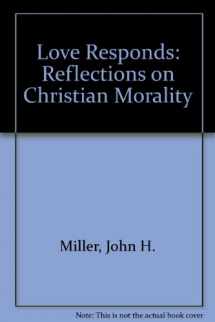 9780962625701-0962625701-Love Responds: Reflections on Christian Morality