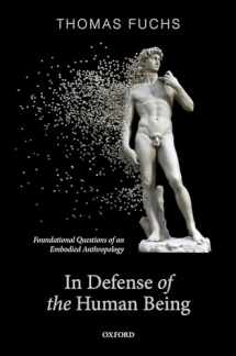 9780192898197-0192898191-In Defence of the Human Being: Foundational Questions of an Embodied Anthropology