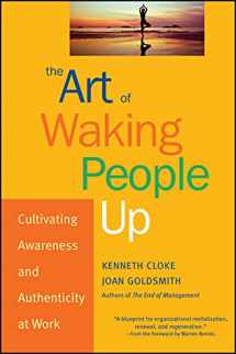 9780787963804-0787963801-The Art of Waking People Up: Cultivating Awareness and Authenticity at Work