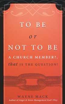 9781879737570-1879737574-To Be or Not To Be A Church Member