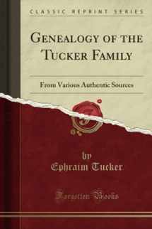 9780282567460-0282567461-Genealogy of the Tucker Family: From Various Authentic Sources (Classic Reprint)