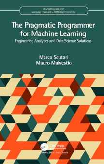9780367263508-0367263505-The Pragmatic Programmer for Machine Learning (Chapman & Hall/CRC Machine Learning & Pattern Recognition)